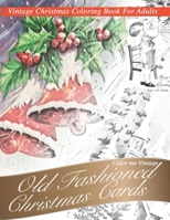 Nostalgic old Fashioned Christmas Cards: Vintage coloring book for adults 1696851971 Book Cover