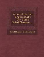 Verzeichnis Der B Rgerschaft Der Stadt Schaffhausen ... 1286954533 Book Cover
