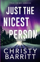 Just the Nicest Person: A chilling, unputdownable suspense and cold case mystery (True Crime Junkies) B0CT8KXHZB Book Cover