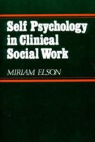 Self Psychology in Clinical Social Work (A Norton Professional Book)