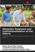 Dementia Diagnosis and Institutionalisation of the Elderly 6206411869 Book Cover