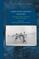 Fabricating Modern Societies: Education, Bodies, and Minds in the Age of Steel (Studies in Global Social History) 9004344233 Book Cover