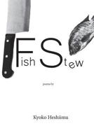 Fish Stew: Poems 1511617489 Book Cover