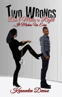 Two Wrongs Don't Make a Right...It Makes Us Even 0985829982 Book Cover