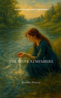 The River Remembers Poems of Healing and Awakening 1807158497 Book Cover