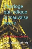 L'horloge qui indique la mauvaise heure: 24 histoires courtes B0C79SVBDQ Book Cover