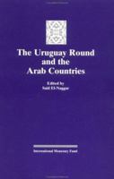 The Uruguay Round and the Arab Countries: Papers Presented at a Seminar Held in Kuwait, January 17-18, 1995 (Trends in Optics and Photonics) 1557754977 Book Cover