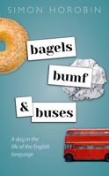 Bagels, Bumf, and Buses: A Day in the Life of the English Language 0198832273 Book Cover