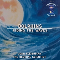 Dolphins: Riding the Waves (The Bedtime Scientist) B0H6R3ZG9B Book Cover