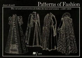 Patterns of Fashion: The Cut and Construction of Clothes for Men and Women C1560-1620 0896760839 Book Cover