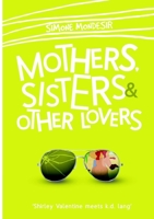 Mothers, Sisters & Other Lovers 1326514334 Book Cover