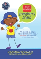 EARLY MINDSET SPEAKERS SHED: A Cohesive Basic Speaking Skills Program for Kids: Overcome Fear, Build Confidence, and Master Public Speaking for Academic Success B0DXFVHDZK Book Cover