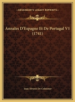 Annales D'Espagne Et De Portugal V1 (1741) 1166058999 Book Cover