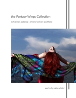 The Fantasy Wings Collection: Exhibition Catalog: Artist's Fashion Portfolio B093RKFR1P Book Cover