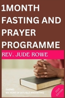 1MONTH FASTING AND PRAYER PROGRAMME 2024 Edition: MY YEAR OF DOUBLE ANOINTING (Rev. Jude Rowe Fasting and Prayer Book) B0CR757TTV Book Cover
