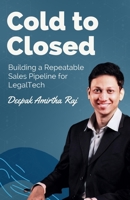 Cold to Closed: Building a Repeatable Sales Pipeline for LegalTech B0F2SFY22R Book Cover