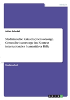 Medizinische Katastrophenvorsorge. Gesundheitsvorsorge im Kontext internationaler humanit�rer Hilfe 3346347206 Book Cover