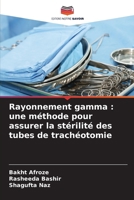 Rayonnement gamma: une méthode pour assurer la stérilité des tubes de trachéotomie 6209747485 Book Cover