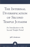 The Internal Diversification of Second Temple Judaism 0761823271 Book Cover