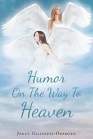 Humor On The Way To Heaven 164114453X Book Cover