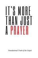 It's More Than Just a Prayer: Foundational Truth of the Gospel B0CQBKVG29 Book Cover