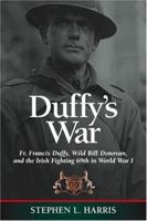 Duffy's War: Fr. Francis Duffy, Wild Bill Donovan, and the Irish Fighting 69th in World War I 1574886525 Book Cover