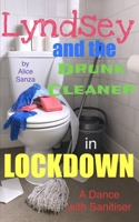 Lyndsey and the Drunk Cleaner in Lockdown: Inspired by experience B08Z9W56BQ Book Cover
