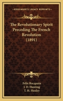 The Revolutionary Spirit Preceding the French Revolution 143729166X Book Cover