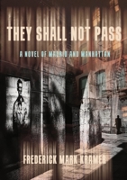 They Shall Not Pass: A Novel of Madrid and Manhattan 1963846265 Book Cover