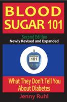 Blood Sugar 101: What They Don't Tell You About Diabetes 0964711613 Book Cover