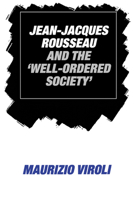 Jean-Jacques Rousseau and the 'Well-Ordered Society' 0521531381 Book Cover