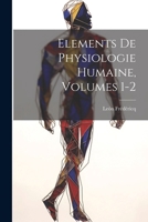Elements de Physiologie Humaine, Volumes 1-2 1022525484 Book Cover