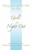 Girls' Night Out: Changing Your Life One Week at a Time 0595373453 Book Cover