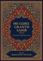 Sri Guru Granth Sahib Part 2: The Monumental Work. Edition for Collectors and Connoisseurs of the Spirit - Sacred text in English B0GGZ7RRHB Book Cover