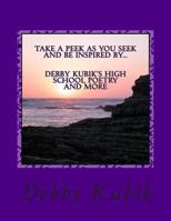 Take A Peek As You Seek and Be Inspired By Debby Kubik's High School Poetry and More. 1500322083 Book Cover