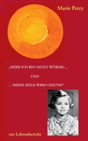 Herr ich bin nicht würdig ...: und ... meine Seele wird gesund 3837019098 Book Cover