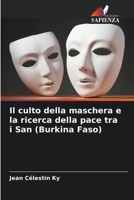 Il culto della maschera e la ricerca della pace tra i San (Burkina Faso) 6205955644 Book Cover