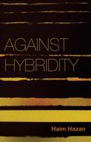 Against Hybridity: Social Impasses in a Globalizing World 074569070X Book Cover