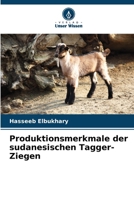 Produktionsmerkmale der sudanesischen Tagger-Ziegen (German Edition) 6208599180 Book Cover