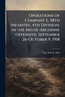Operations of Company E, 58th Infantry, 4th Division, in the Meuse-Argonne Offensive, September 26-October 9, 1918 1025053524 Book Cover