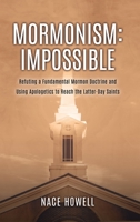 Mormonism: Refuting a Fundamental Mormon Doctrine and Using Apologetics to Reach the Latter-Day Saints 1662885385 Book Cover