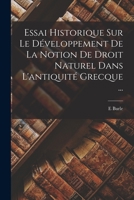 Essai Historique Sur Le Développement De La Notion De Droit Naturel Dans L'antiquité Grecque ... - Primary Source Edition B0BMB7SDLH Book Cover