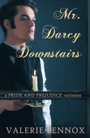 Mr. Darcy, Downstairs: a Pride and Prejudice variation B0C9KHQWXM Book Cover