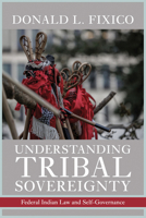 Understanding Tribal Sovereignty: Federal Indian Law and Self-Governance 0816557365 Book Cover
