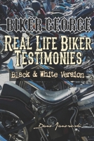 Biker George Real Life Biker Testimonies: Black & White Version B0858TGQ7C Book Cover