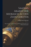 Saadja's Arabischer Midrasch Zu Den Zehn Geboten: Herausgegeben, In's Hebräische Und Deutsche Übertragen Von Wilhelm Eisenstädter 102120076X Book Cover