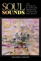 Soul Sounds: The Afterlife in African American Literature and Music 1531515118 Book Cover