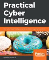 Practical Cyber Intelligence: How action-based intelligence can be an effective response to incidents 1788625560 Book Cover