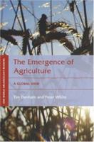 The Emergence of Agriculture: A Global View (One World Archaeology Readers) 0415404452 Book Cover