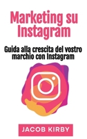 Marketing Su Instagram : Guida Alla Crescita Del Vostro Marchio con Instagram 1966379188 Book Cover